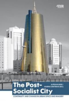 Hardcover The Post Socialist City: Continuity and Change in Urban Space and Imagery Book