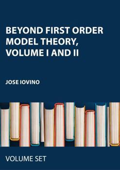 Misc. Beyond First Order Model Theory, Volume I and II Book