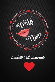 Forty Nine Bucket List Journal: 49th Birthday Gifts For Women. 6x9 Inch 100 Pages Perfect Birthday Gift Notebook For  Women. Lined Pages, Birthday Gift For 49 Year Old Woman