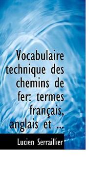 Paperback Vocabulaire Technique Des Chemins de Fer: Termes Franasais, Anglais Et ... Book