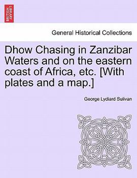 Dhow Chasing in Zanzibar Waters: And on the Eastern Coast of Africa
