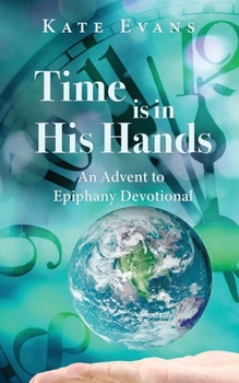 Paperback Time is in His Hands: An Advent to Epiphany Devotional Book