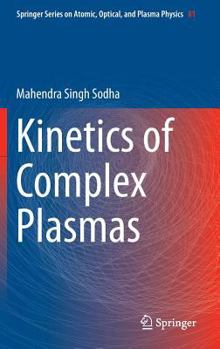 Kinetics of Complex Plasmas - Book #81 of the Springer Series on Atomic, Optical, and Plasma Physics