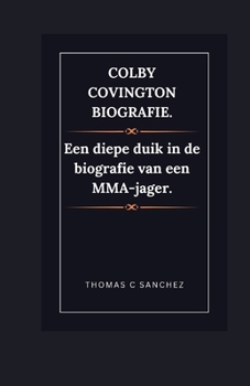 Paperback Colby Covington-biografie.: Een diepe duik in de biografie van een MMA-jager. [Dutch] Book