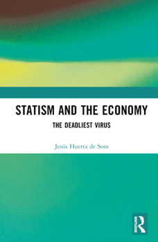 Hardcover Statism and the Economy: The Deadliest Virus Book