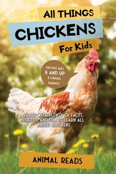 Paperback All Things Chickens For Kids: Filled With Plenty of Facts, Photos, and Fun to Learn all About Chickens [Large Print] Book