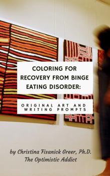 Paperback Coloring for Recovery from Bing Eating Disorder: Original Art and Writing Prompts for Healing Book