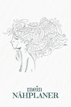 Nähplaner: für deine neuen Nähprojekte zum Ausfüllen mit Maßtabellen + Projektseiten | Motiv: Frau im Wind (German Edition)