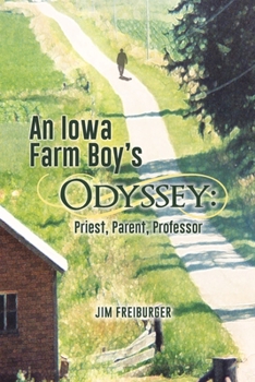 Hardcover An Iowa Farm Boy's Odyssey: Priest, Parent, Professor Book
