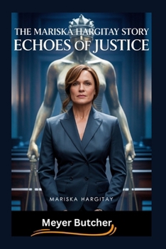 Paperback The Mariska Hargitay Story: Echoes of Justice Book