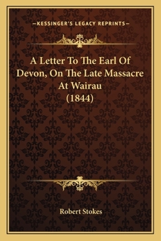 Paperback A Letter To The Earl Of Devon, On The Late Massacre At Wairau (1844) Book