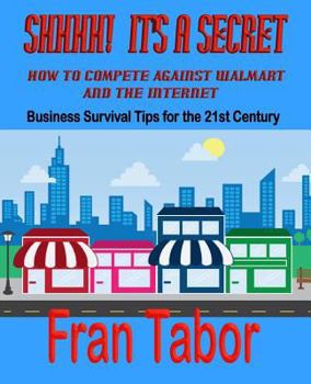 Paperback Shhhh It's a Secret: How to Compete Against Walmart and the Internet Book