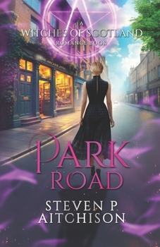 The Witches of Scotland Romance Series: Park Road (The Witches of Scotland Romance Series - The Addictive Paranormal Romance Set in Scotland)
