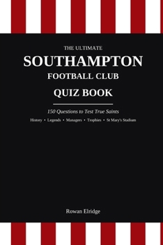Paperback The Ulitmate Southampton FC Quiz Book