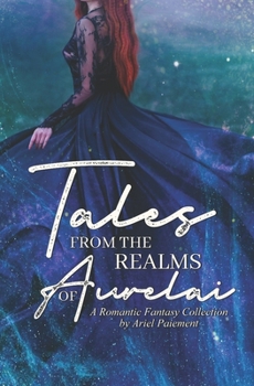 Paperback Tales from the Realms of Aurelai: A Romantic Fantasy Collection Book
