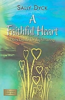 Paperback A Faithful Heart: Daily Guide for Joyful Living Book