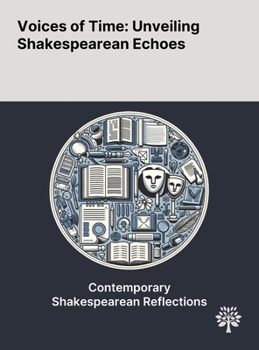 Hardcover Voices of Time: Unveiling Shakespearean Echoes Book