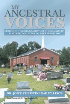 My Ancestral Voices: Stories of Five Generation of The Blackburn Family From Slavery to Now