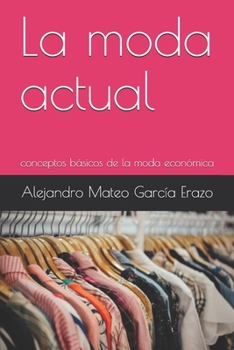 Paperback La moda actual: conceptos básicos de la moda económica [Spanish] Book