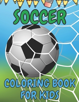 Paperback Soccer Coloring Book for Kids: Soccer Players Coloring Book Coloring Pages for Girls and Boys (Toddlers Preschoolers & Kindergarten) with Cute Simple Book