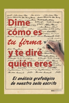 Paperback Dime Cómo Es Tu Firma Y Te Diré Quién Eres: el análisis grafológico de nuestro sello escrito [Spanish] Book
