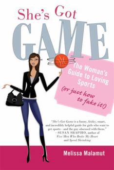 Paperback She's Got Game: The Woman's Guide to Loving Sports (or Just How to Fake It!) Book