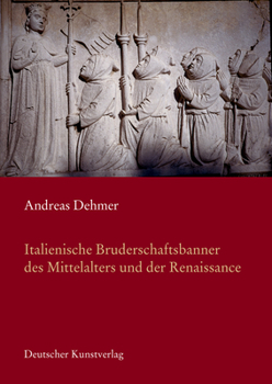 Perfect Paperback Italienische Bruderschaftsbanner Des Mittelalters in Der Renaissance [German] Book