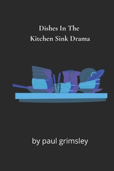 Dishes In The Kitchen Sink Drama: No One Here Does The Washing Up