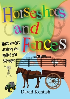 Paperback Horseshoes and Fences: What doesn't destroy you makes you stronger. Book