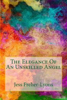 Paperback The Elegance Of An Unskilled Angel Book