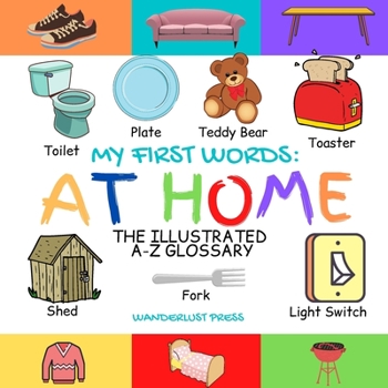 My First Words: At Home: The Illustrated A-Z Glossary Of Home And Household For Preschoolers