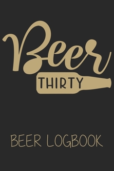 Paperback Beer Thirty (Beer Logbook): Beer taste logbook for beer lovers - Beer Notebook - Craft Beer Lovers Gifts Book