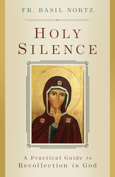 On Holy Silence: A Practical Guide to Recollection in God