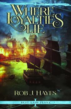 Where Loyalties Lie - Book #1 of the Best Laid Plans