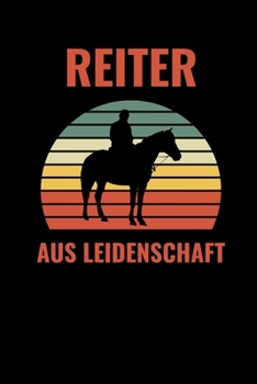 REITER AUS LEIDENSCHAFT: A5 Notizbuch KARIERT Pferdebuch für Mädchen und Frauen | Reiter Geschenk | Geschenkidee für Pferdeliebhaber Pferdebesitzer | Pferde Tagebuch (German Edition)