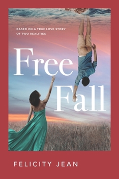 Paperback Free Fall: Based on a True Love Story of Two Realities Book