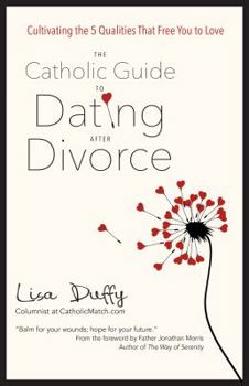 Paperback The Catholic Guide to Dating After Divorce Book