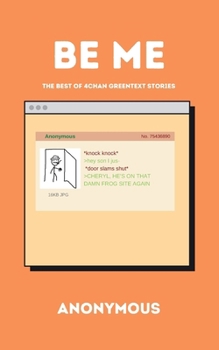 Paperback Be Me: The Best of 4 Chan Greentext Stories [Large Print] Book