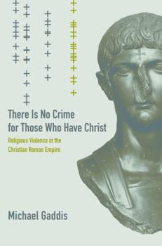 Paperback There Is No Crime for Those Who Have Christ: Religious Violence in the Christian Roman Empire Volume 39 Book