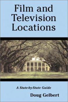 Paperback Film and Television Locations: A State-By-State Guidebook to Moviemaking Sites, Excluding Los Angeles Book