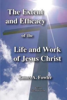 Paperback The Extent and Efficacy of the Life and Work of Jesus Christ Book