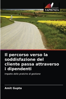 Paperback Il percorso verso la soddisfazione del cliente passa attraverso i dipendenti [Italian] Book