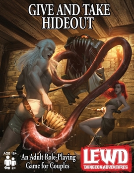 Paperback Lewd Dungeon Adventures: Give and Take Hideout: An Adult Role-Playing Game for Couples Book