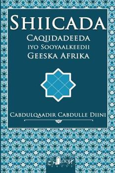 Paperback Shiicada: : Caqiidadeeda Iyo Sooyaalkeedii Geeska Afrika [Somali] Book
