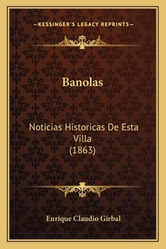 Paperback Banolas: Noticias Historicas De Esta Villa (1863) [Spanish] Book