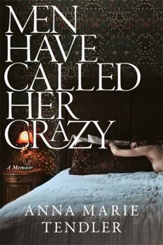 Men Have Called Her Crazy: The New York Times Bestselling Memoir
