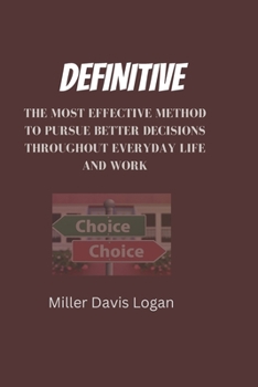 Paperback Definitive: The Most Effective Method to Pursue Better Decisions Throughout Everyday Life and Work [Large Print] Book