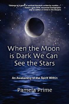 Paperback When the Moon is Dark We Can See the Stars: An Awakening of the Spirit Within Book