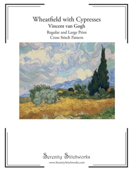 Wheatfield with Cypresses Cross Stitch Pattern by Vincent van Gogh: Regular and Large Print Chart