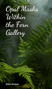 Hardcover Opal Masks Within the Fern Gallery Book